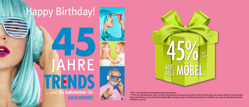Happy Birthday! 45 Jahre TRENDS...und Du bekommst die Geschenke - 45% Auf alle Möbel